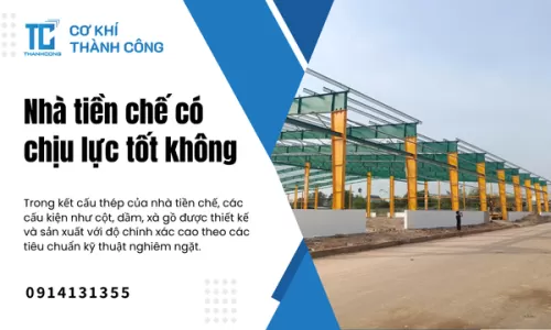 Nhà tiền chế có chịu lực tốt không